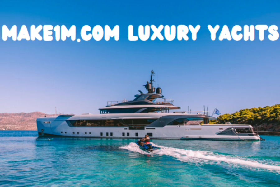 make1m.com luxury yachts